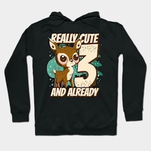 really Cute and already 3 - fawn children birthday Hoodie